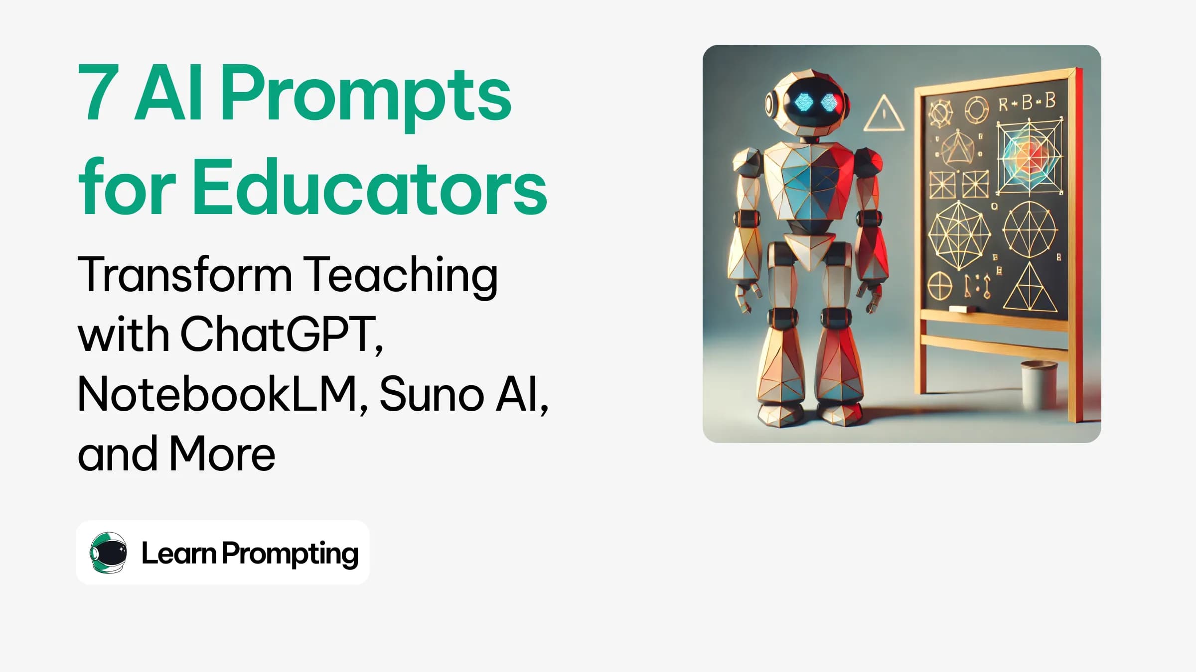 7 AI Prompts for Educators: Transform Teaching with ChatGPT, NotebookLM, Suno AI, and More Image