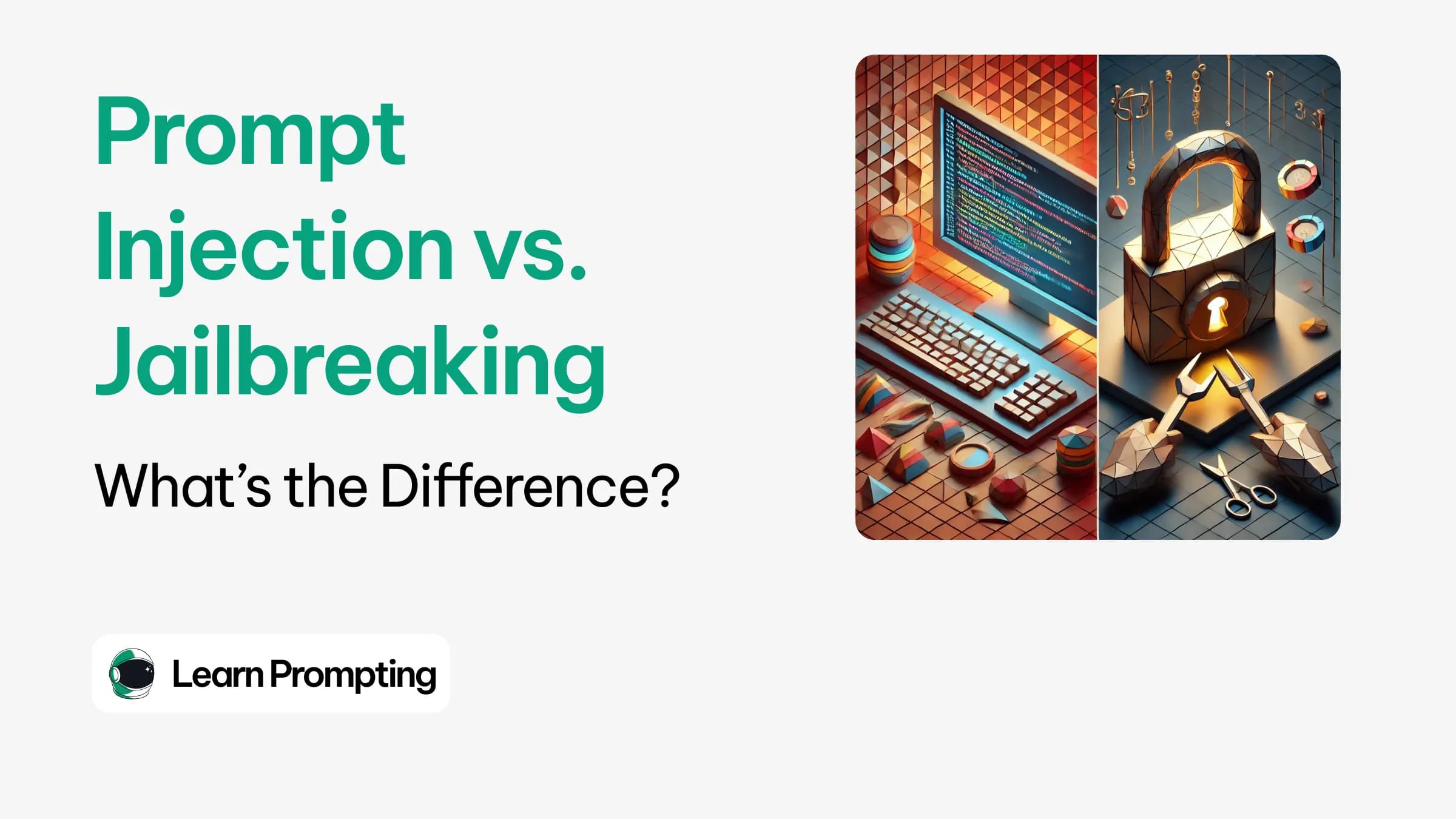 Prompt Injection vs. Jailbreaking: What’s the Difference? Image