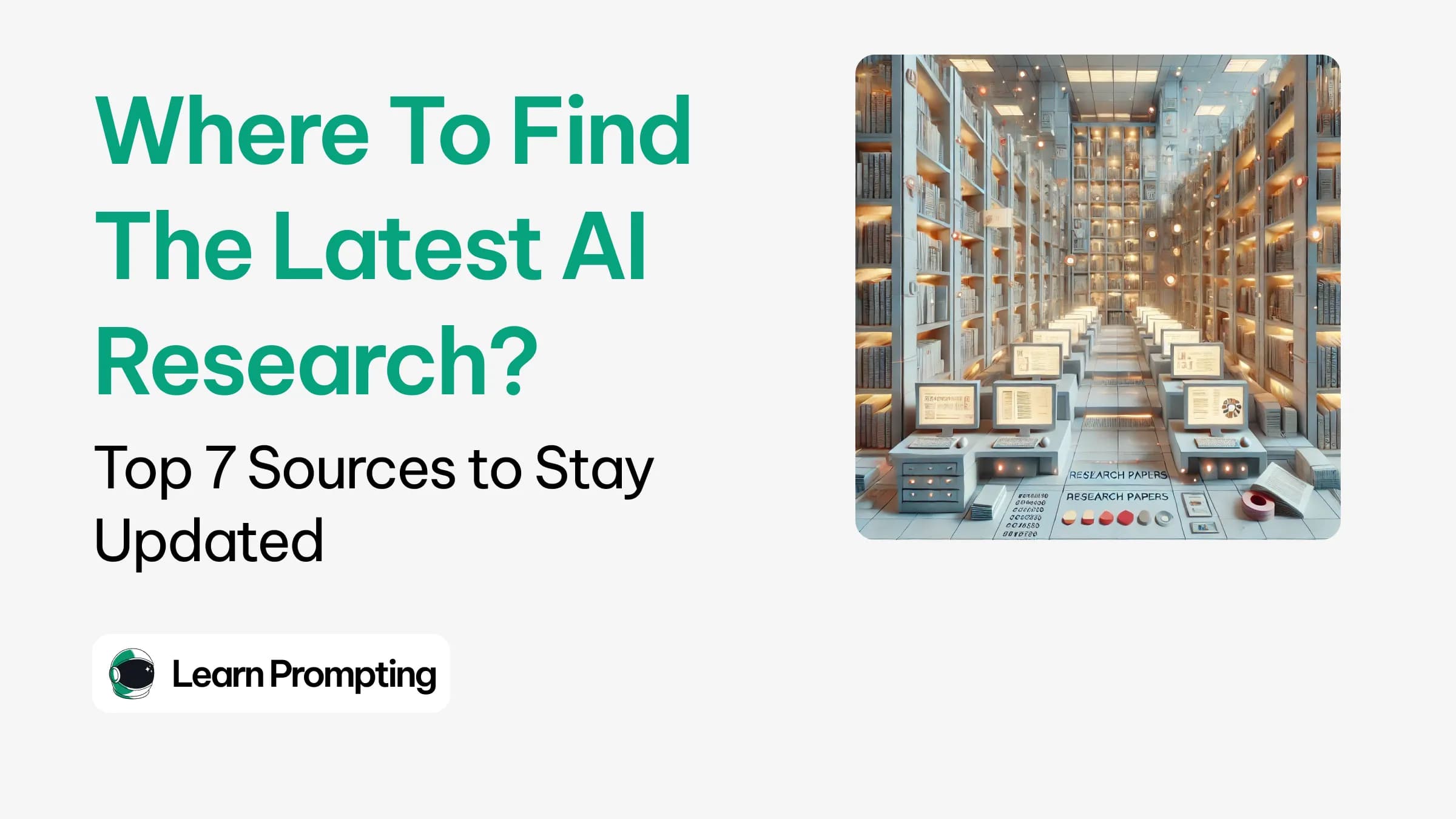 Where To Find The Latest AI Research? Top 7 Sources to Stay Updated Image